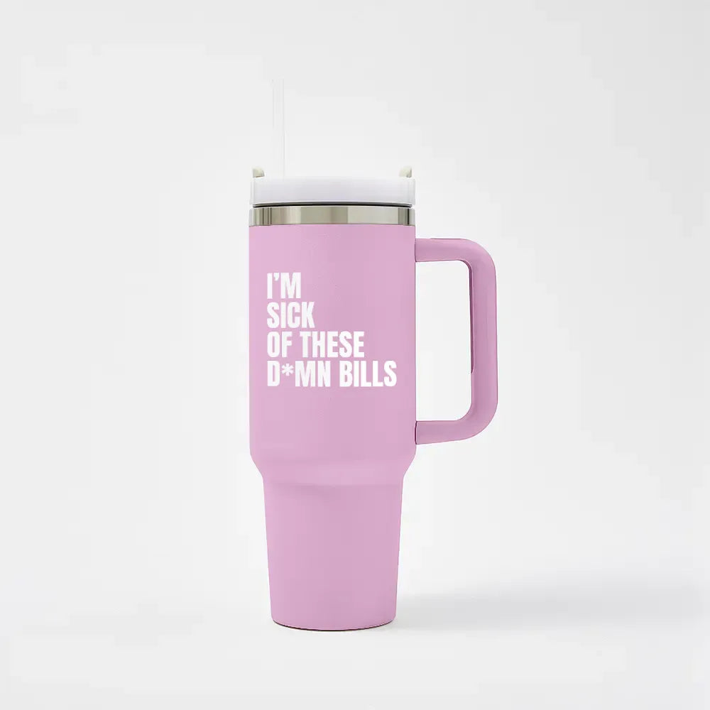 I'm sick of these D*mn Bills