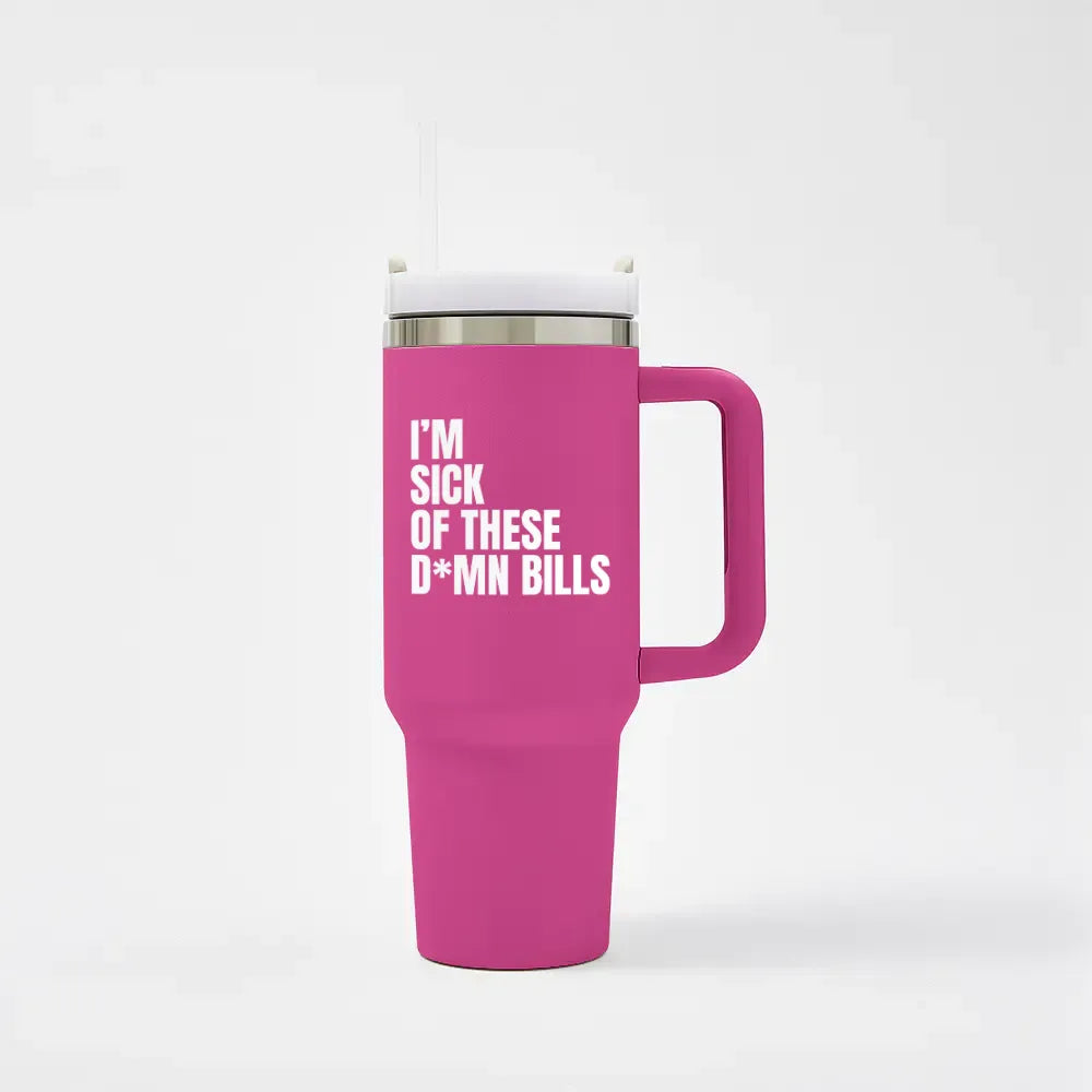 I'm sick of these D*mn Bills