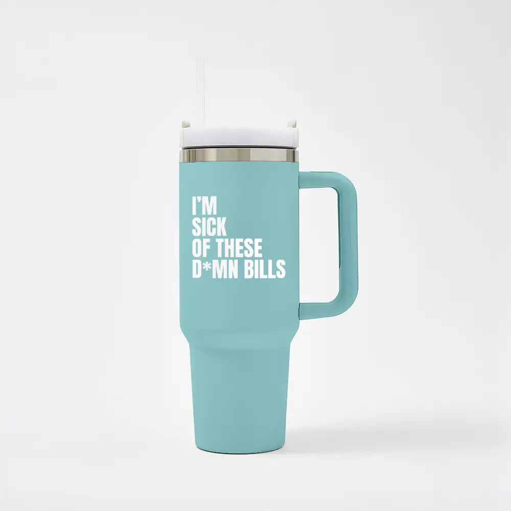 I'm sick of these D*mn Bills
