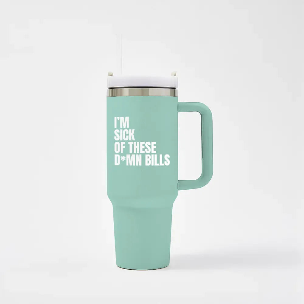 I'm sick of these D*mn Bills